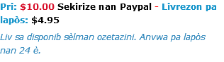 Pri: $10.00 Sekirize nan Paypal - Livrezon pa lapòs: $4.95 Liv sa disponib sèlman ozetazini. Anvwa pa lapòs nan 24 è.